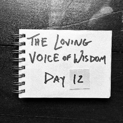 Day 12 | The loving voice of wisdom
