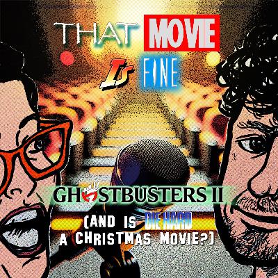 Episode 56 - GHOSTBUSTERS II (and is DIE HARD a Christmas Movie?) Episode 56 - GHOSTBUSTERS II (and is DIE HARD a Christmas Movie?)