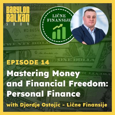 #014 Mastering Money & Financial Freedom: Personal Finance ("Lične Finansije") - Djordje Ostojic