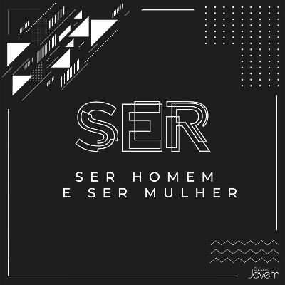 ChacaraCamp | Ser Homem e Ser Mulher (Por Diego Bitencourt)