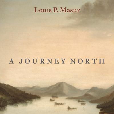 Louis P. Masur-A Journey North: Jefferson, Madison, and the Forging of a Friendship