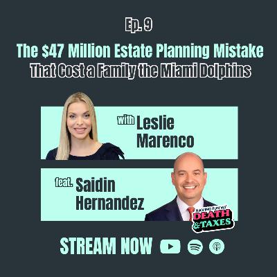 Episode 09: The $47 Million Estate Planning Mistake That Cost a Family the Miami Dolphins