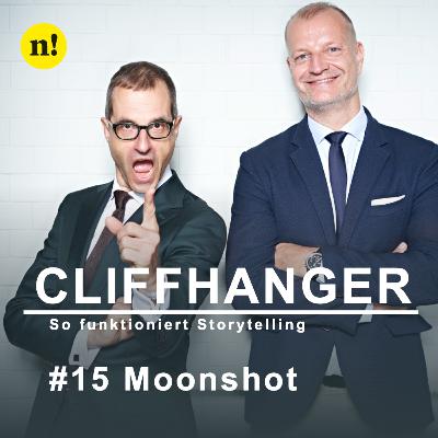 #15 Moonshot – CLIFFHANGER. So funktioniert Storytelling