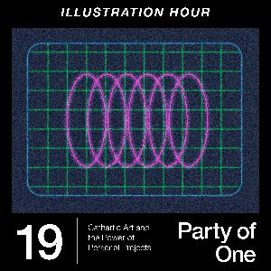 19: Party of One - Cathartic Art and the Power of Personal Projects