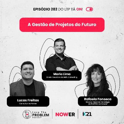 Ep. 282 - A Gestão de Projetos do Futuro Ep. 282 - A Gestão de Projetos do Futuro