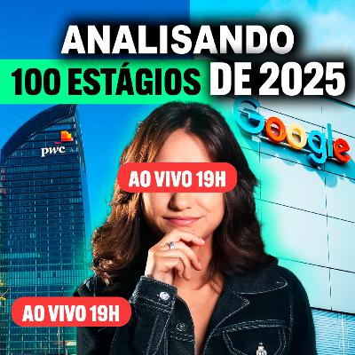 #115 - Analisando 100 programas de estágios de 2025