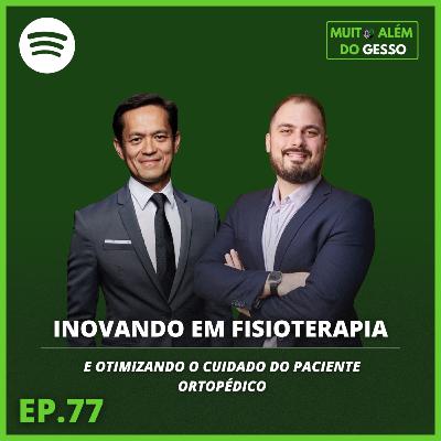 #77 Inovando em fisioterapia - otimizando o cuidado do paciente ortopédico