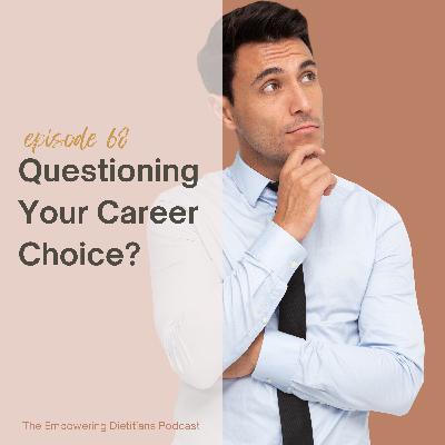 [168] Bonus Series - Questioning Your Career Choice, Dietitian?
