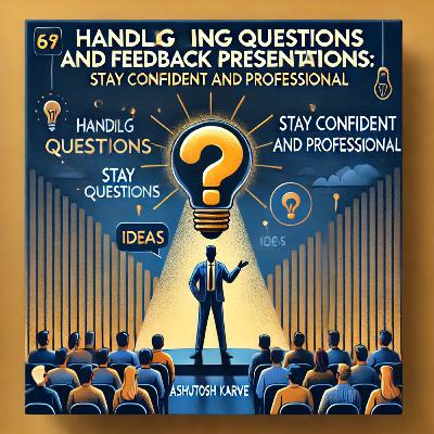Handling Questions and Feedback During Presentations: Stay Confident and Professiona