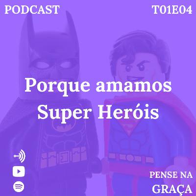 Porque amamos Super Heróis - T01E04 Pense Na Graça Porque amamos Super Heróis - T01E04 Pense Na Graça
