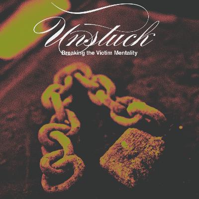 "Unstuck: Breaking the Victim Mentality" Pastor Cliff