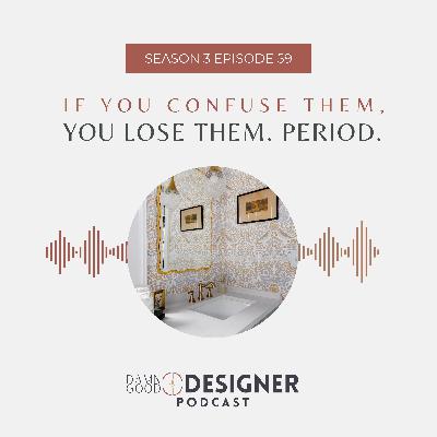 Season 3 Ep 59: If you confuse them, you lose them. Period.