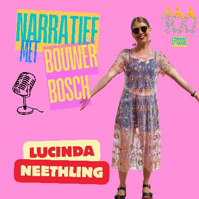 EPISODE 100: LUCINDA NEETLING MET ONS AANNEEM VERHAAL