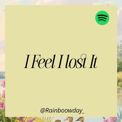 71 : I Feel I Lost It