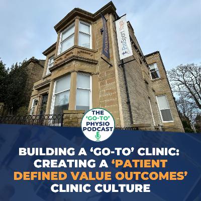 Building A 'Go-To' Clinic: Creating A ‘Patient Defined Value Outcomes’ Clinic Culture