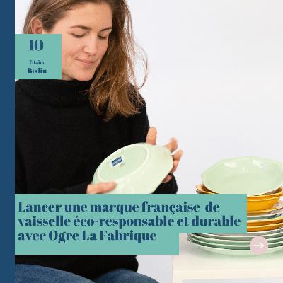 #10 Lancer une offre de vaisselle française éco responsable et durable, Titaina Bodin