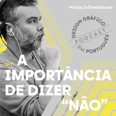 EP.11 — A importância de dizer "não"