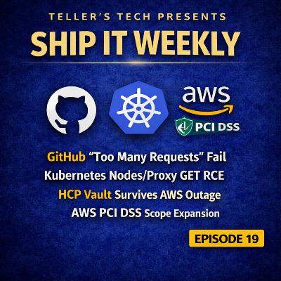 When guardrails break prod: GitHub “Too Many Requests” from legacy defenses, Kubernetes nodes/proxy GET RCE, HCP Vault resilience in an AWS regional outage, and PCI DSS scope creep