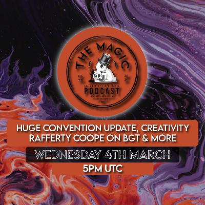 117: Huge Convention Update, Rafferty Coope On BGT, Creativity & More