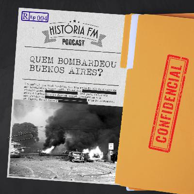 Quem Bombardeou Buenos Aires? - História FM Drops 004 Quem Bombardeou Buenos Aires? - História FM Drops 004