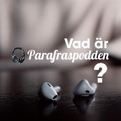Vad är Parafraspodden?
