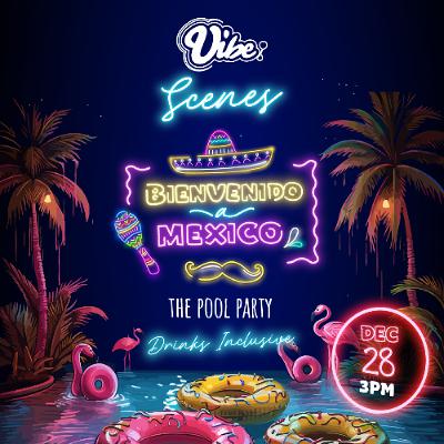 SCENES The Pool Party - Bienvenido A Mexico