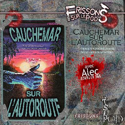 Cauchemar sur l’autoroute (Frissons sur le pod 1x08) Cauchemar sur l’autoroute (Frissons sur le pod 1x08)