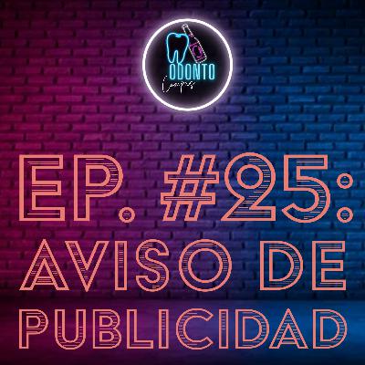 Ep. 25 Aviso de Publicidad