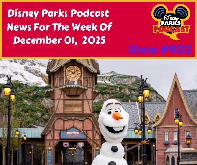 Disney Parks Podcast Show #902- Disney New For The Week Of December 01, 2025