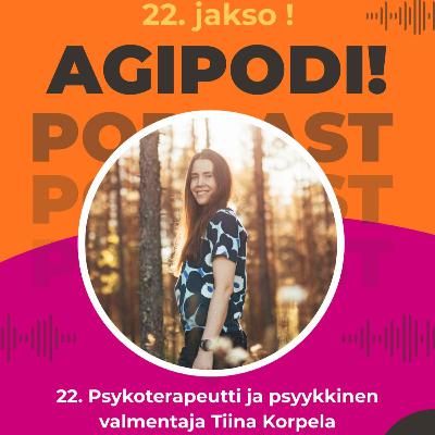 22. Psykoterapeutti ja psyykkinen valmentaja Tiina Korpela 22. Psykoterapeutti ja psyykkinen valmentaja Tiina Korpela