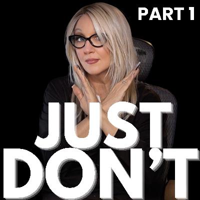 Just Don't (part 1)