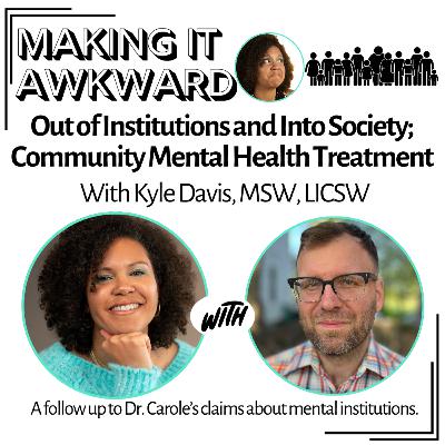 Out of Institutions and Into Society; Community Mental Health Treatment with Kyle Davis, MSW, LICSW