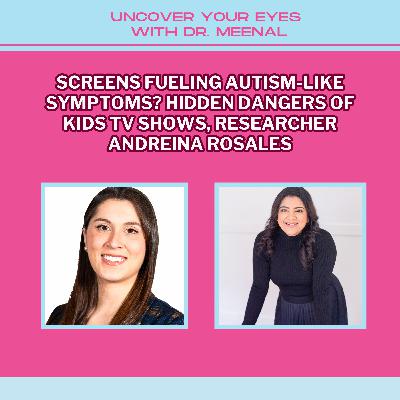 Are Screens Fueling Autism-Like Symptoms And The Hidden Dangers of Kids’ TV Shows with Researcher Andreina Rosales