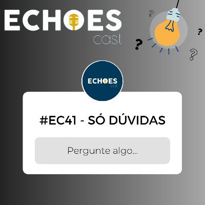 #EC41 - Só Dúvidas