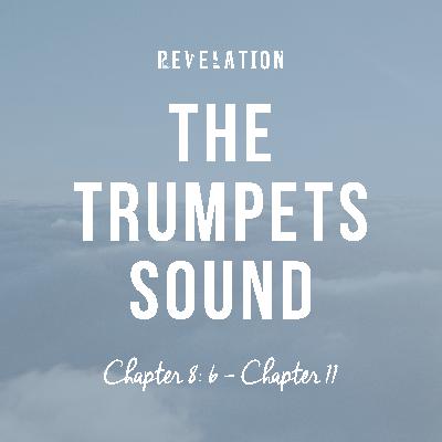 The Trumpet Sounds - Revelation - A Reason For Hope