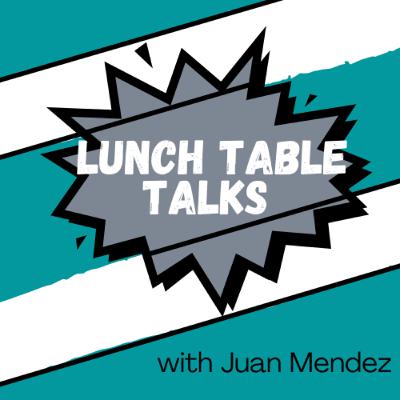 Lunch Table Talks (EP2) - Mike McGuinn & Josh Kwak