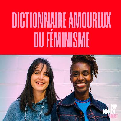 DICTIONNAIRE AMOUREUX DU FÉMINISME avec Rokhaya Diallo & Marie Dubois