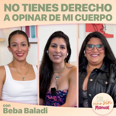 NO tienes derecho a opinar de mi cuerpo, con Beba Baladi. -S02E58