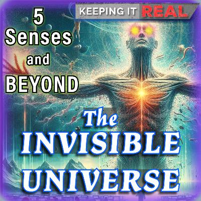 Human 5 Senses & Beyond: The Invisible Universe REVEALED! Human 5 Senses & Beyond: The Invisible Universe REVEALED!