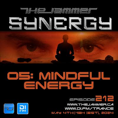 The Jammer – Synergy 24 Podcast 05 [EPISODE 212 – Mindful Energy]