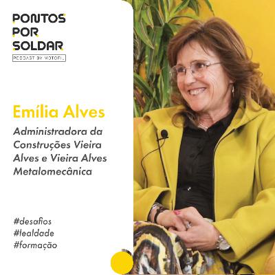 Pontos Por Soldar c/ Emília Alves, Administradora da Construções Vieira Alves e VM Metalomecânica