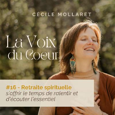 #16 Retraite spirituelle non religieuse : s'offrir le temps de ralentir et d'écouter l'essentiel #16 Retraite spirituelle non religieuse : s'offrir le temps de ralentir et d'écouter l'essentiel