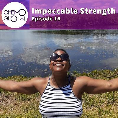 Episode 16: Impeccable Strength