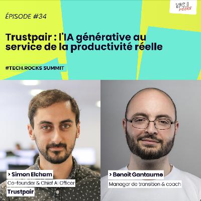 Trustpair : l'IA générative au service de la productivité réelle - Simon Elcham & Benoit Gantaume - S07EP34