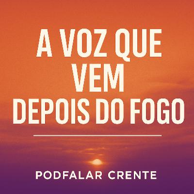 A voz que vem depois do fogo