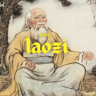 #54 - Laozi: Daodejing #54 - Laozi: Daodejing