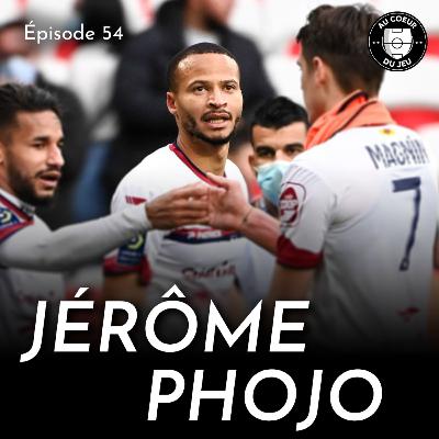 #54 - De la Ligue 1 au District: l'histoire de Jérôme Phojo