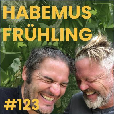 #123 Habemus Frühling