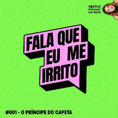 O PRÍNCIPE DO CÃO | Fala Que Eu Me Irrito #001