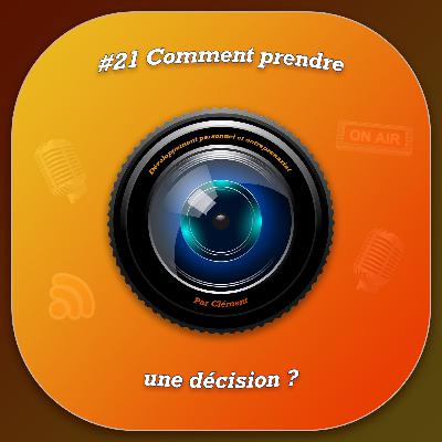 #21 Comment prendre une décision ?